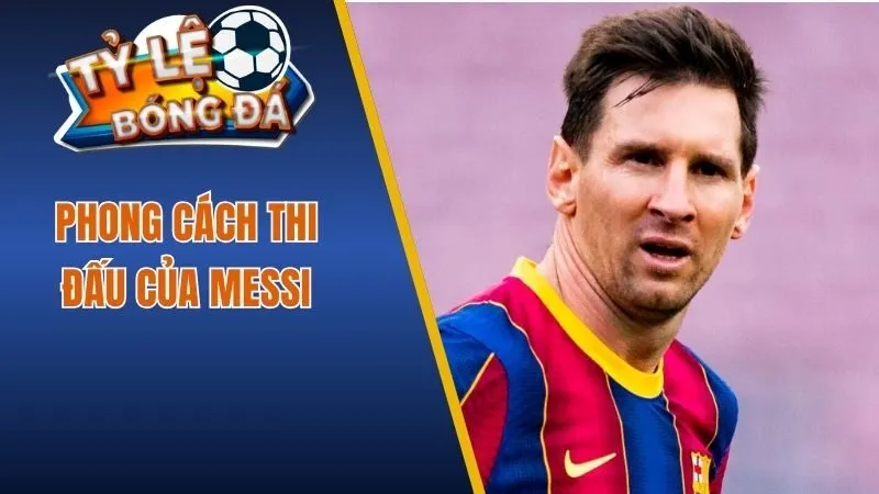 Phong cách thi đấu của Messi 